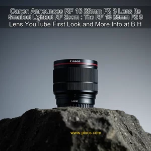 Read more about the article Canon Announces RF 16  28mm F2  8 Lens Its Smallest  Lightest RF Zoom : The RF 16  28mm F2  8 Lens  YouTube First Look and More Info at B  H