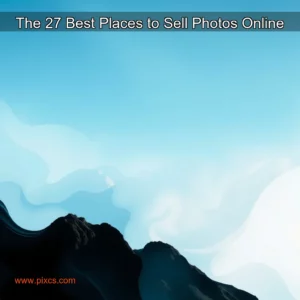 Read more about the article The 27 Best Places to Sell Photos Online