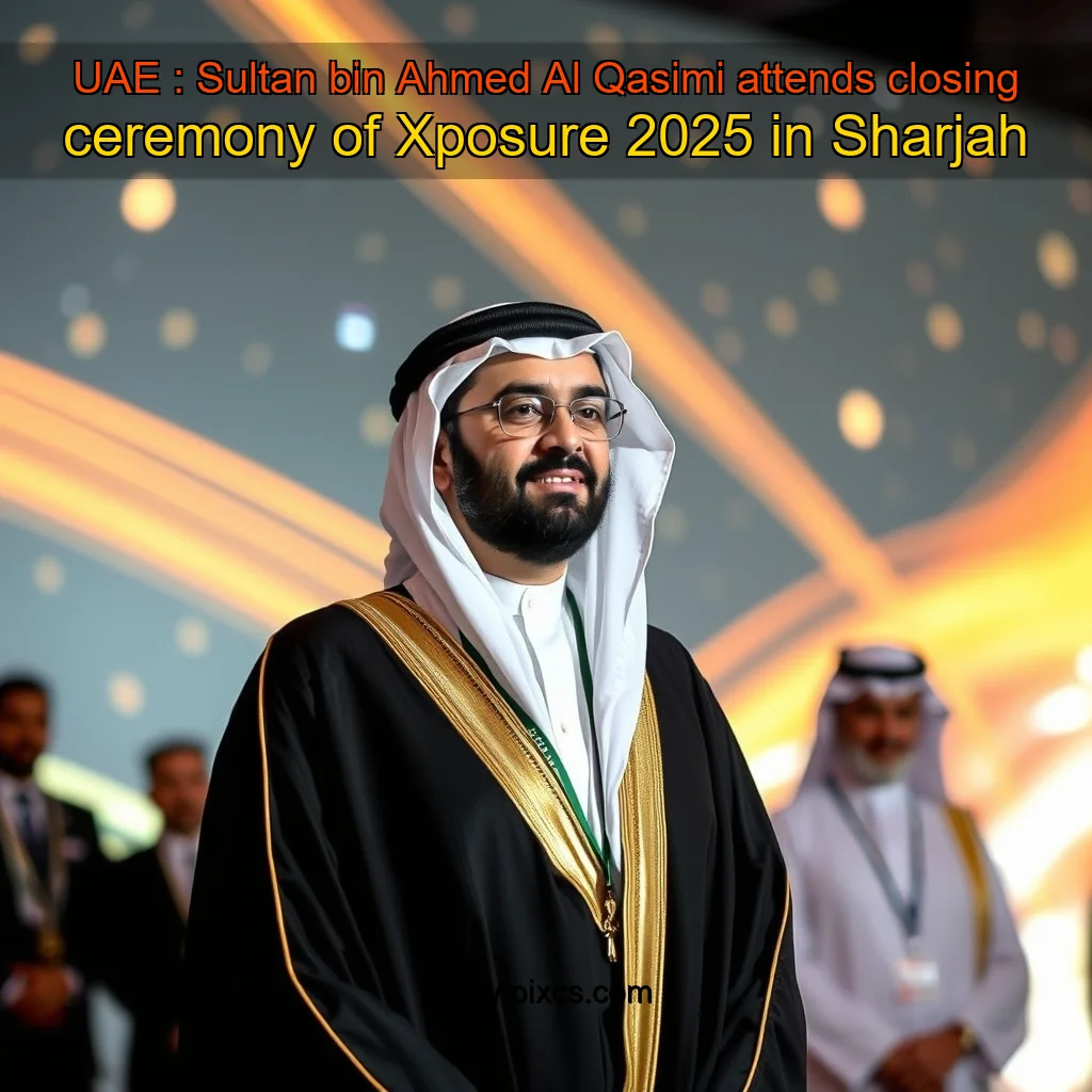 Read more about the article UAE : Sultan bin Ahmed Al Qasimi attends closing ceremony of Xposure 2025 in Sharjah