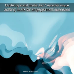 Read more about the article Mastering social media: top 7 essential image editing tools for engagement success!