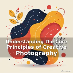Read more about the article Understanding the Core Principles of Creative Photography