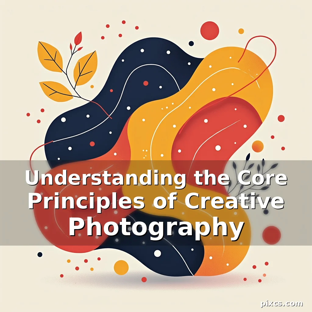 Read more about the article Understanding the Core Principles of Creative Photography