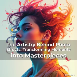 Read more about the article The Artistry Behind Photo Effects: Transforming Moments into Masterpieces