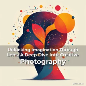 Read more about the article Unlocking Imagination Through Lens: A Deep Dive Into Creative Photography